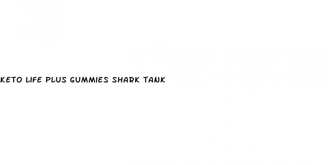 keto life plus gummies shark tank