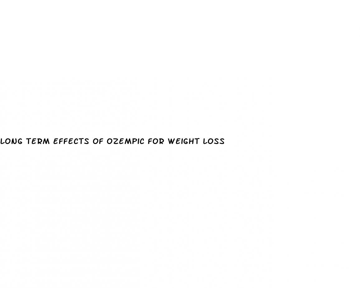 long term effects of ozempic for weight loss