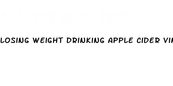 losing weight drinking apple cider vinegar