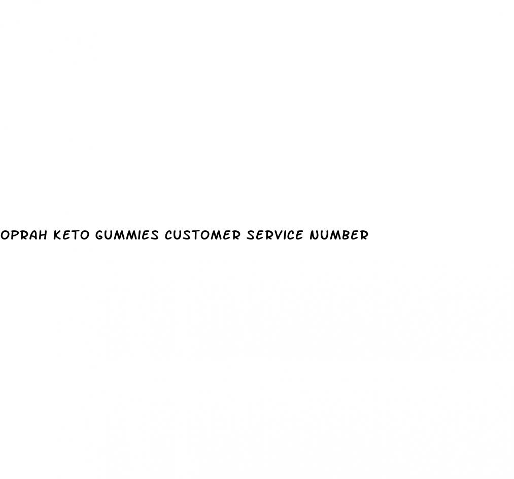 oprah keto gummies customer service number
