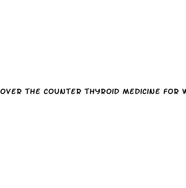 over the counter thyroid medicine for weight loss