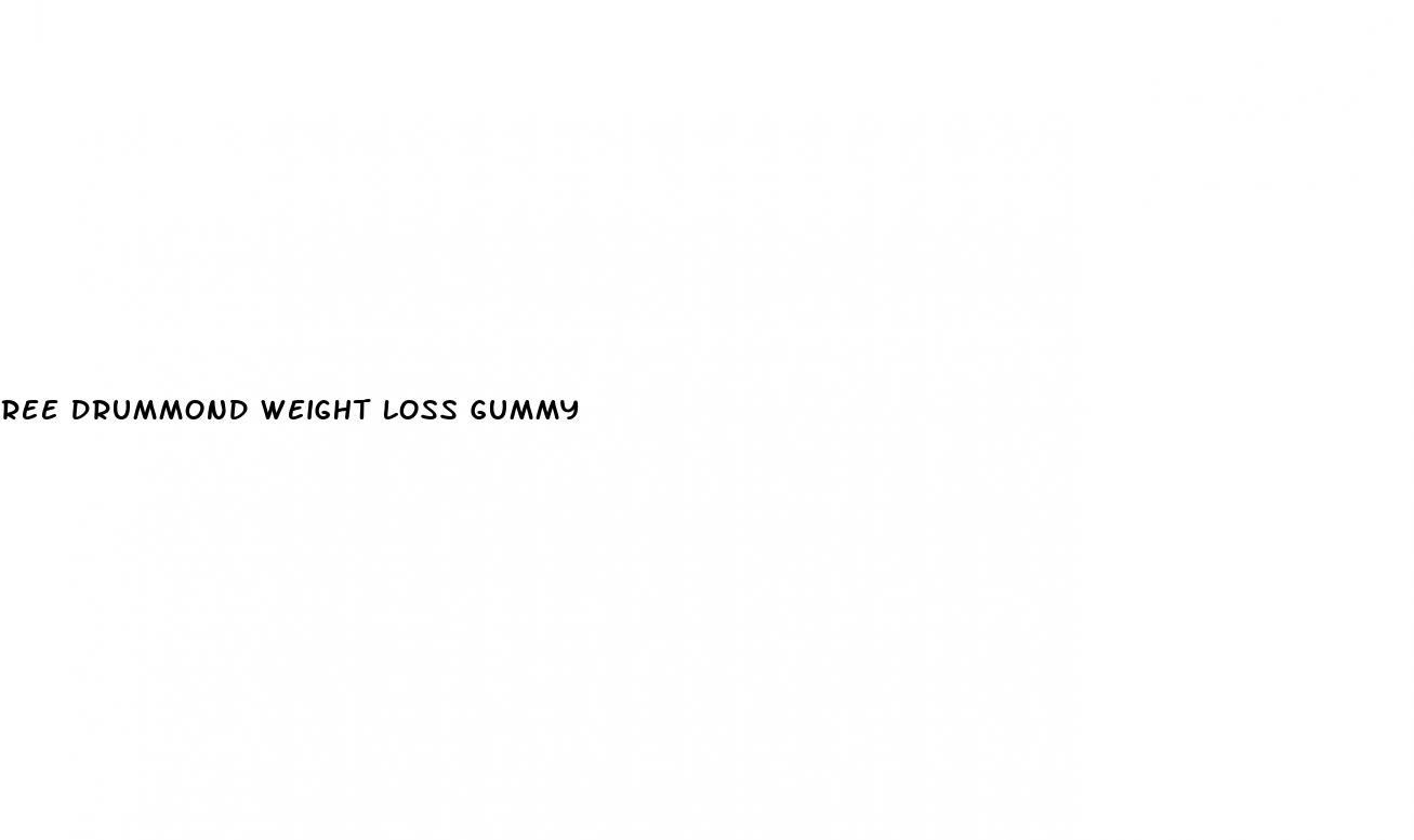 ree drummond weight loss gummy