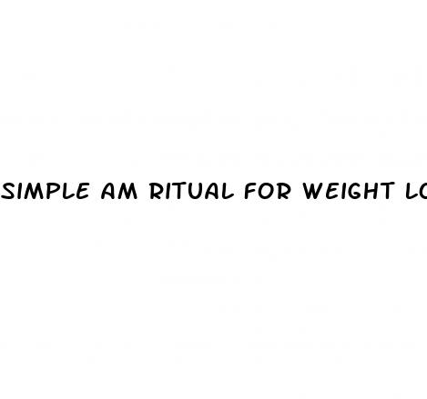 simple am ritual for weight loss