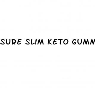 sure slim keto gummies reviews