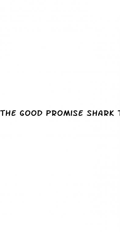 the good promise shark tank update