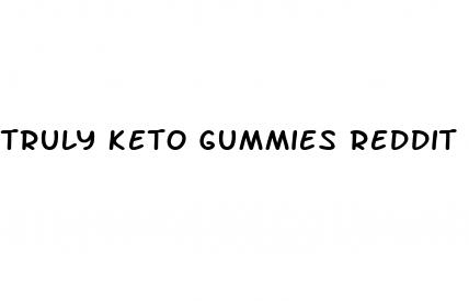 truly keto gummies reddit