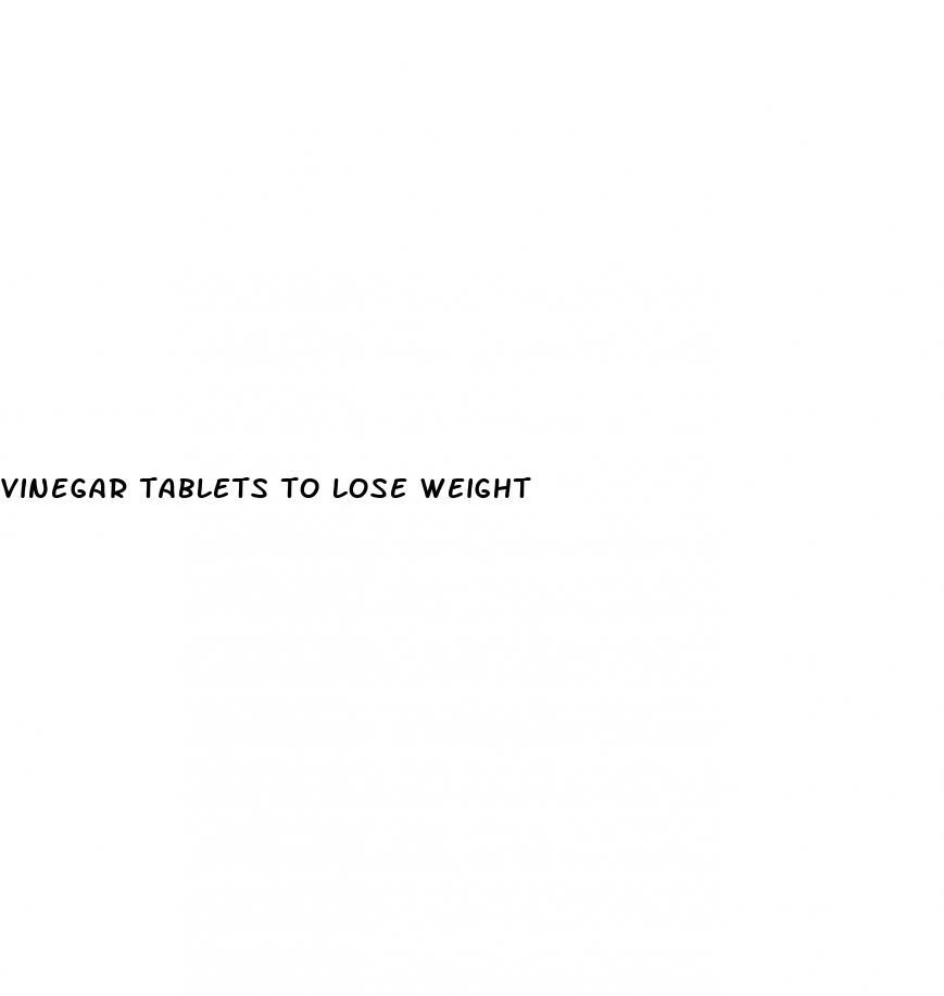vinegar tablets to lose weight