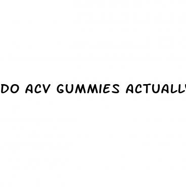 do acv gummies actually work