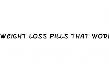 weight loss pills that works