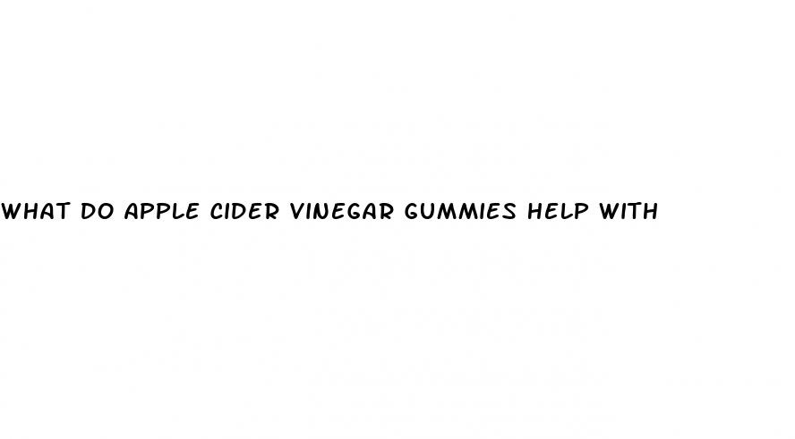 what do apple cider vinegar gummies help with