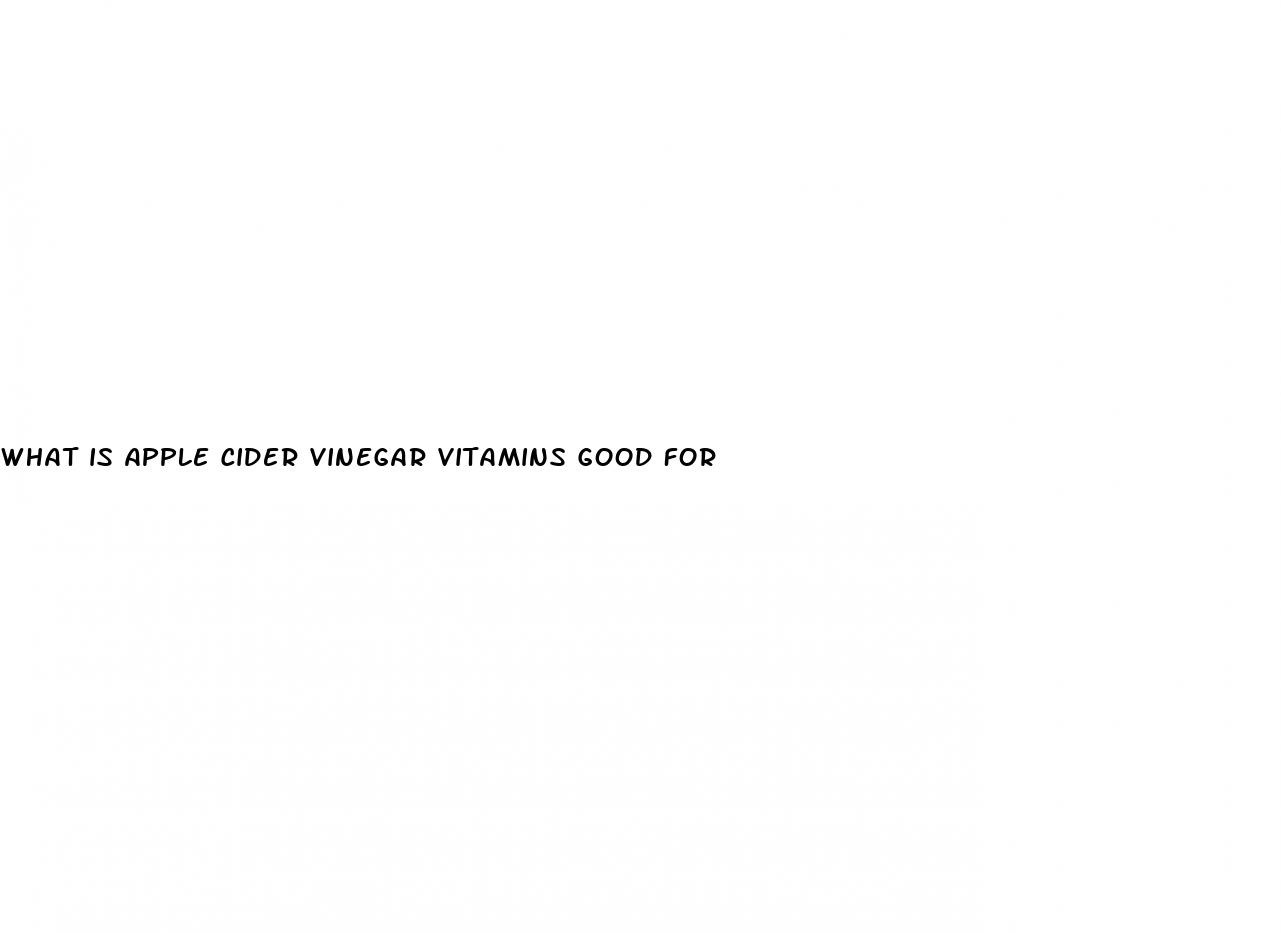 what is apple cider vinegar vitamins good for