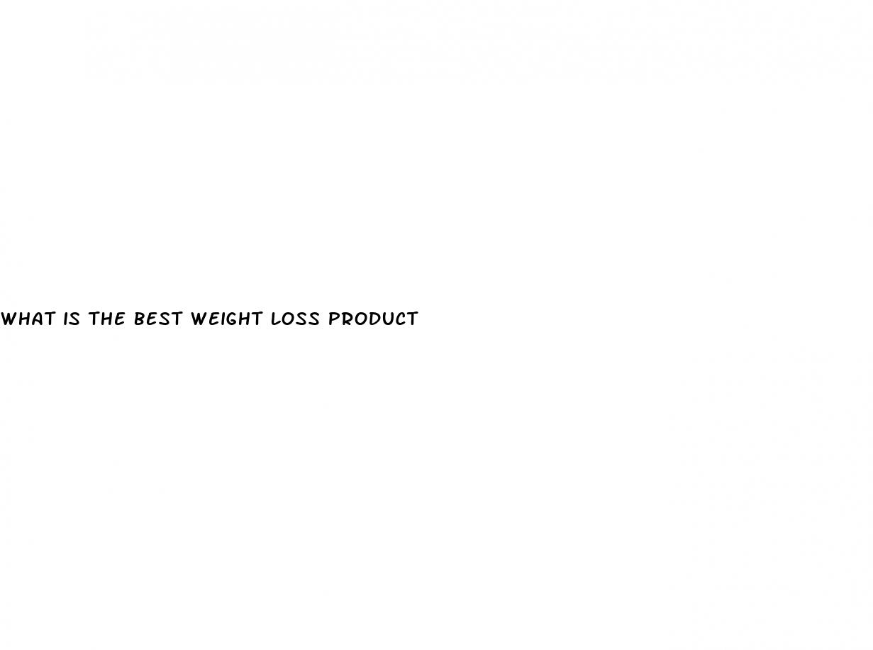 what is the best weight loss product