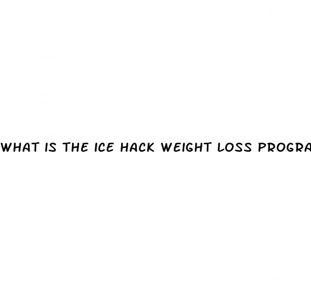 what is the ice hack weight loss program