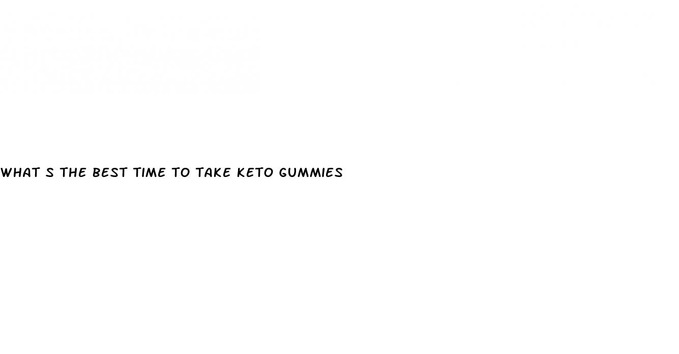 what s the best time to take keto gummies