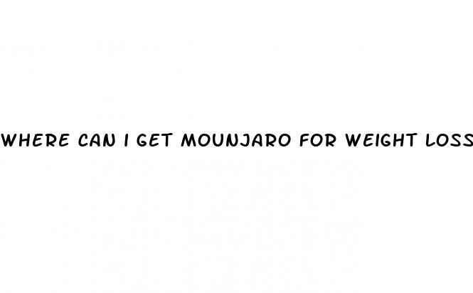 where can i get mounjaro for weight loss