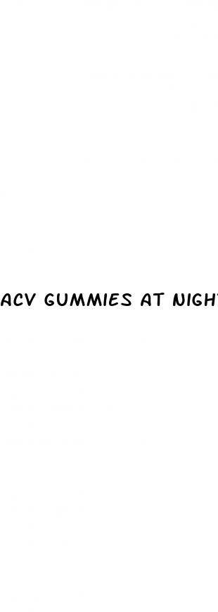 acv gummies at night