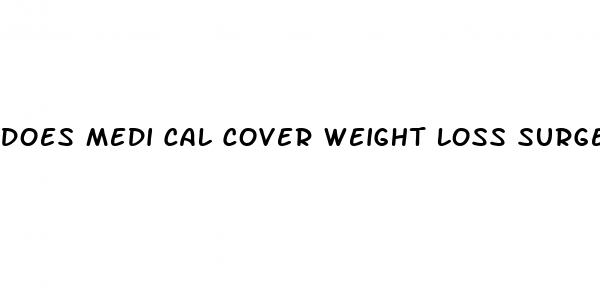 does medi cal cover weight loss surgery