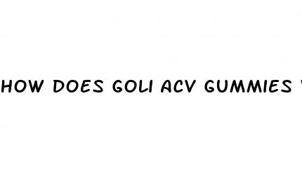 how does goli acv gummies work