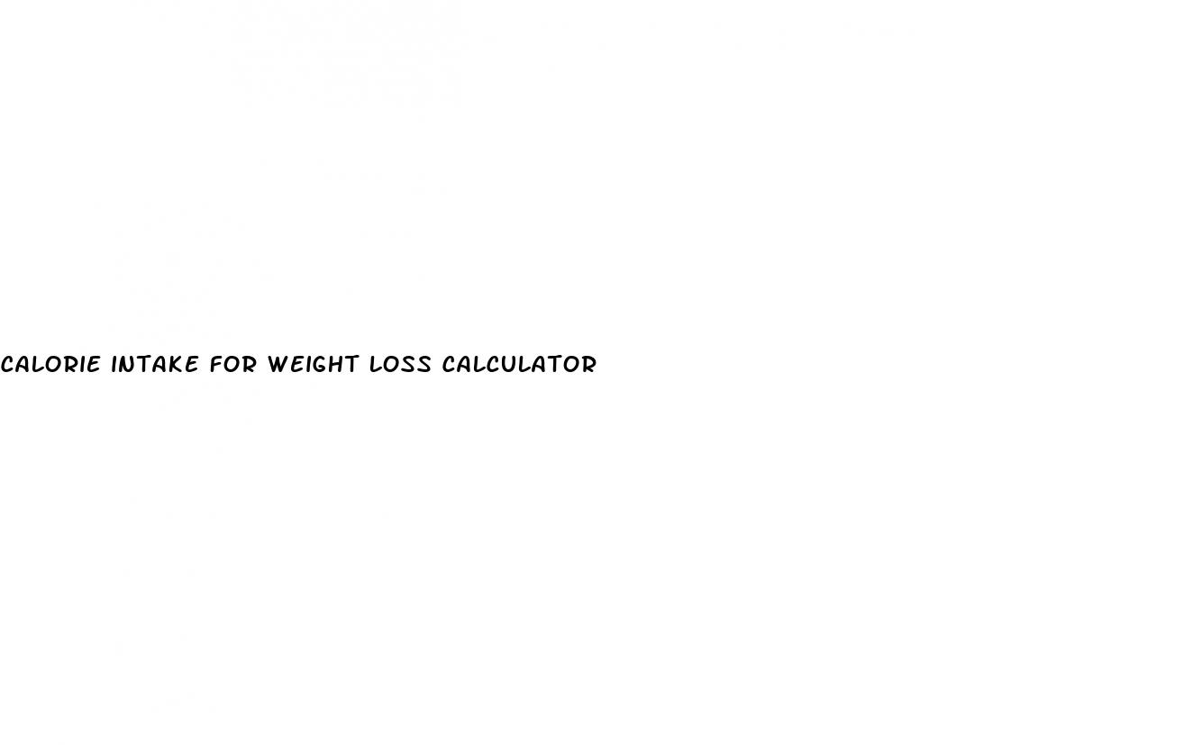 calorie intake for weight loss calculator