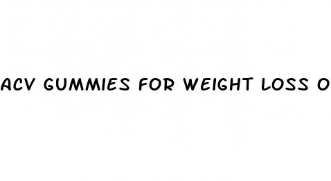 acv gummies for weight loss oprah