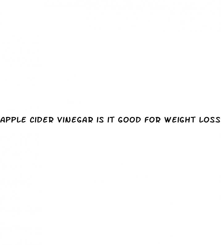 apple cider vinegar is it good for weight loss