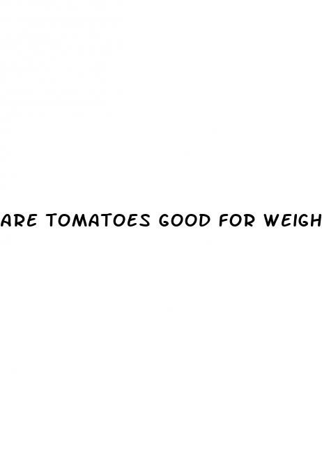 are tomatoes good for weight loss