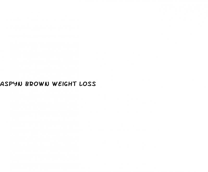 aspyn brown weight loss
