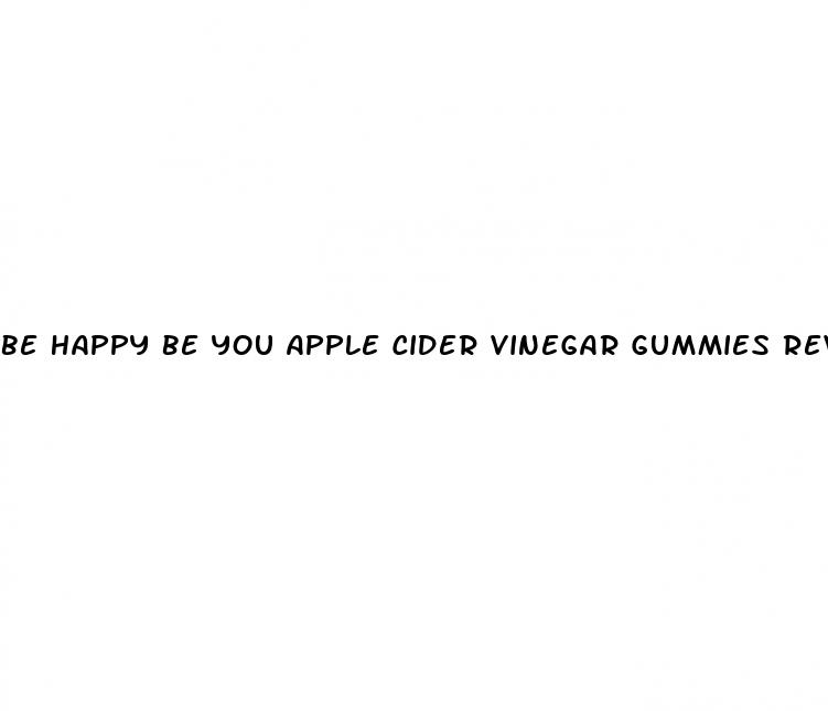 be happy be you apple cider vinegar gummies reviews