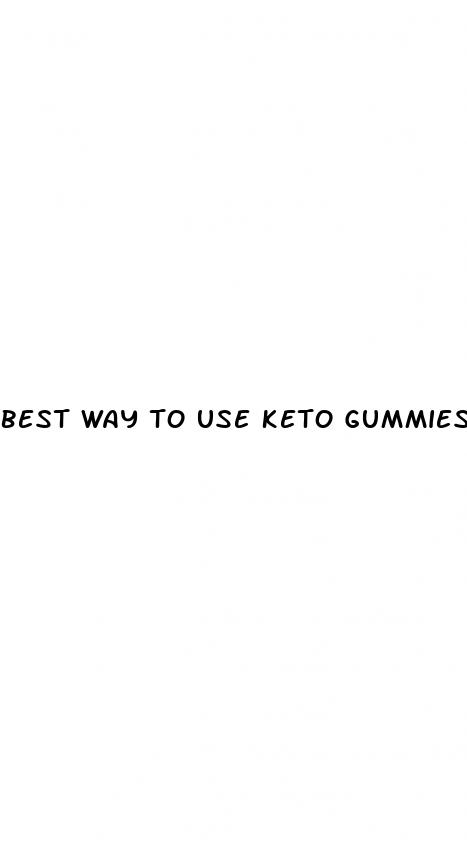 best way to use keto gummies