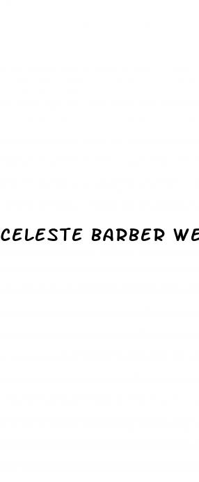 celeste barber weight loss