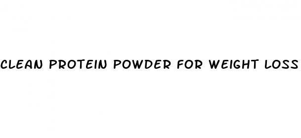 clean protein powder for weight loss