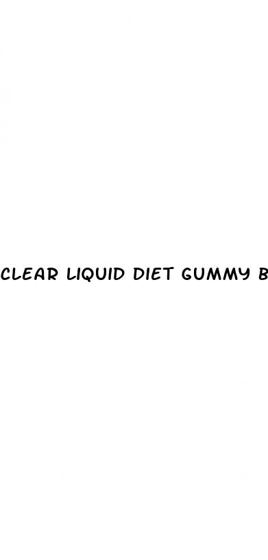 clear liquid diet gummy bears