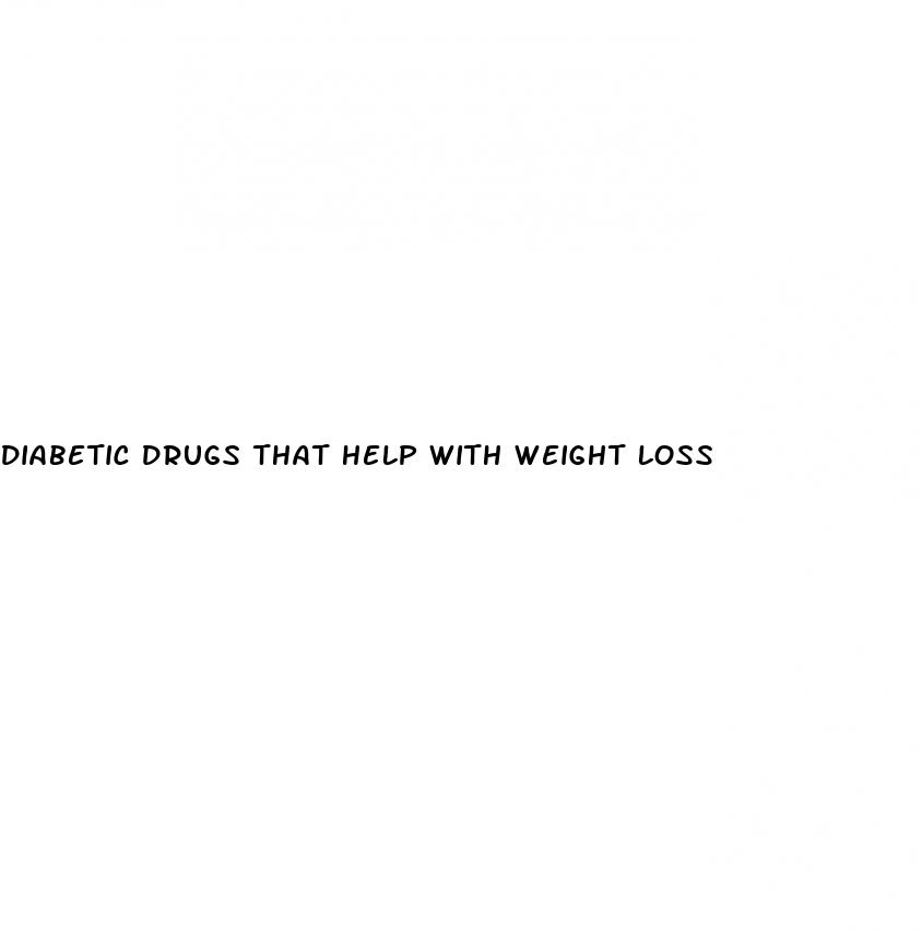 diabetic drugs that help with weight loss