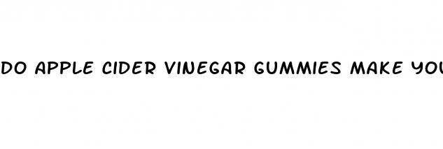 do apple cider vinegar gummies make you poop