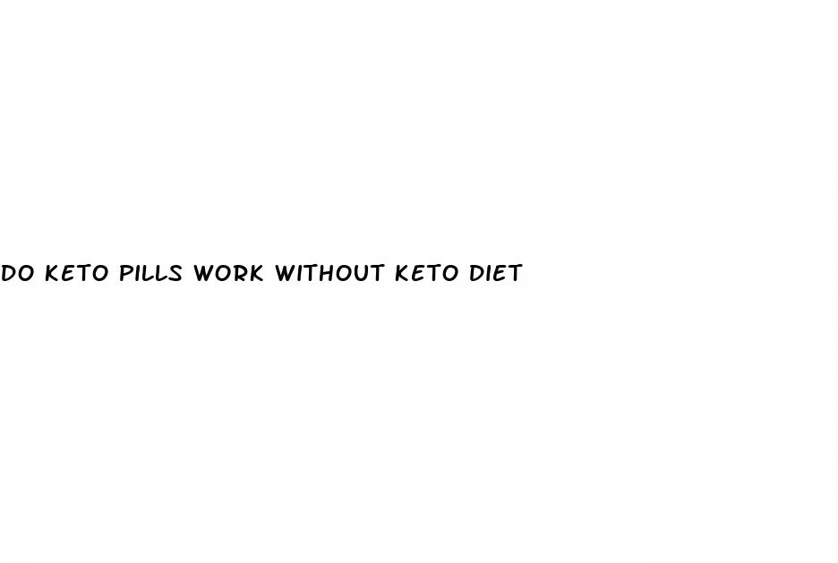 do keto pills work without keto diet