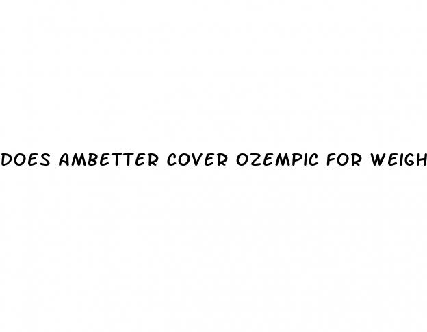 does ambetter cover ozempic for weight loss