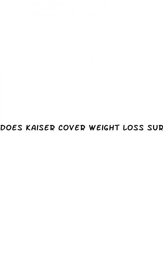 does kaiser cover weight loss surgery