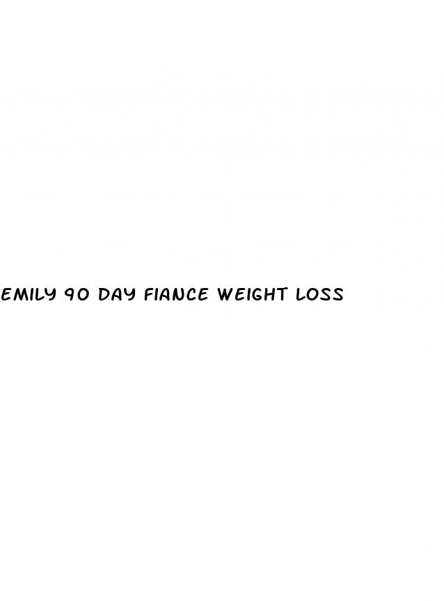emily 90 day fiance weight loss
