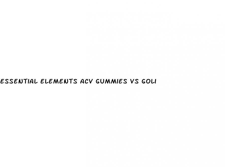 essential elements acv gummies vs goli