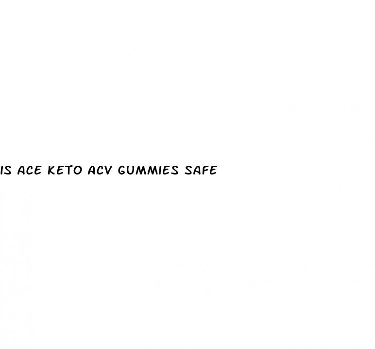 is ace keto acv gummies safe