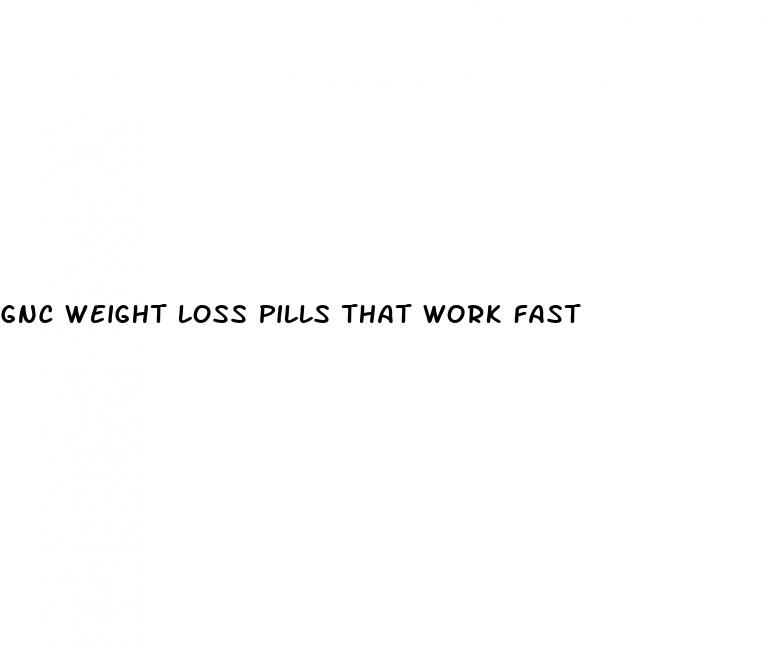 gnc weight loss pills that work fast