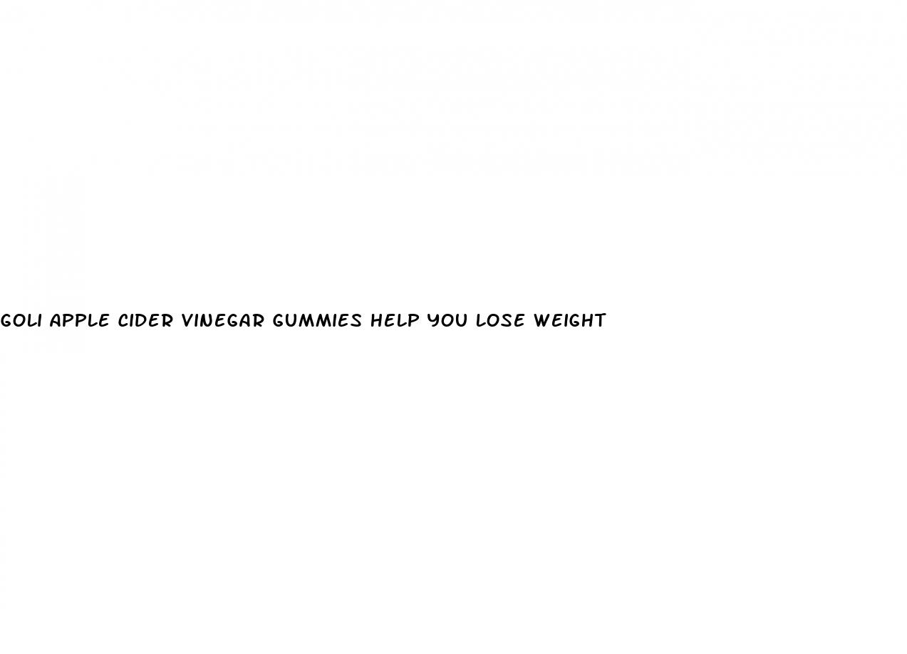 goli apple cider vinegar gummies help you lose weight