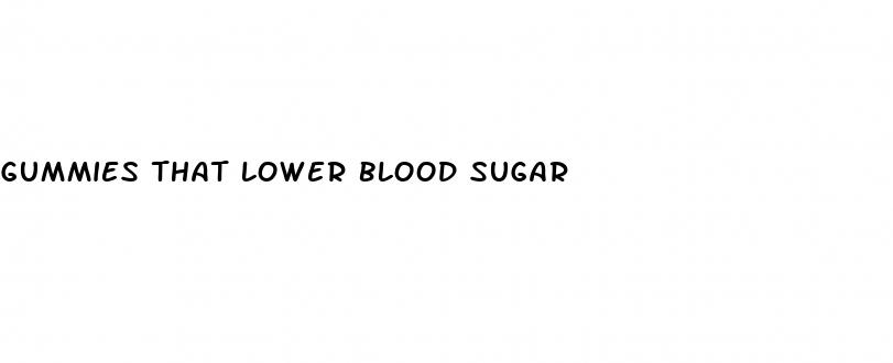 gummies that lower blood sugar