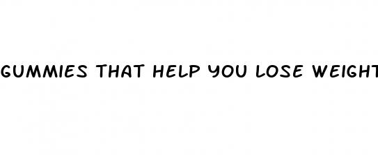 gummies that help you lose weight