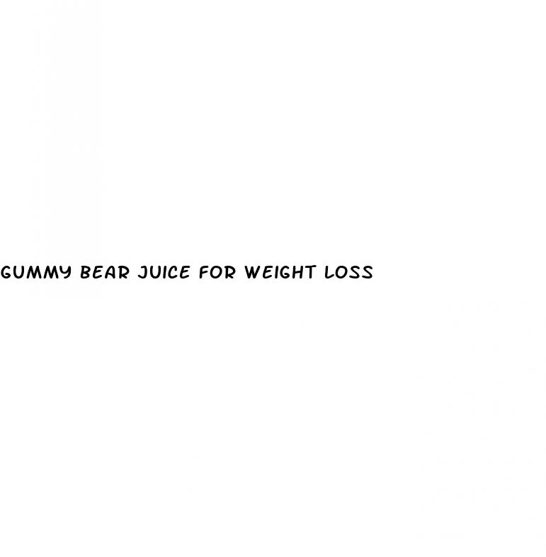 gummy bear juice for weight loss