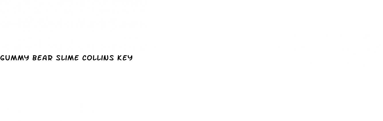 gummy bear slime collins key