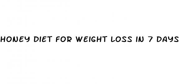 honey diet for weight loss in 7 days