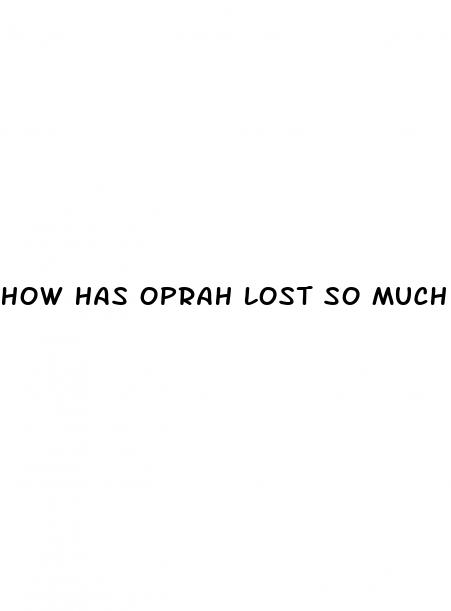 how has oprah lost so much weight