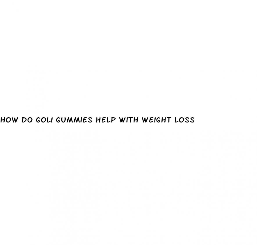 how do goli gummies help with weight loss