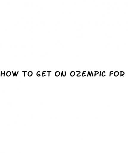 how to get on ozempic for weight loss